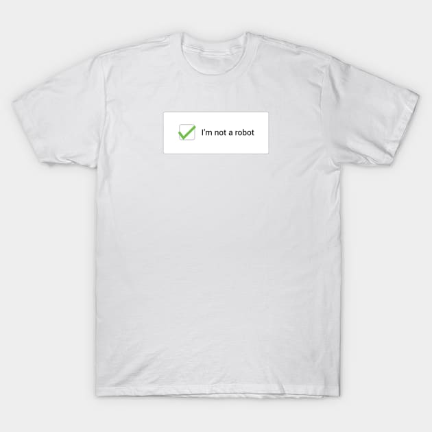 I'M NOT A ROBOT II T-Shirt by encip